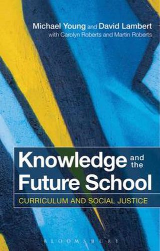 Cover image for Knowledge and the Future School: Curriculum and Social Justice