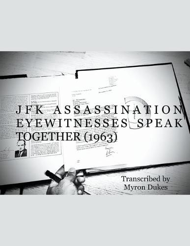 Cover image for JFK Assassination Eyewitnesses Speak Together (1963)