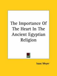 Cover image for The Importance of the Heart in the Ancient Egyptian Religion