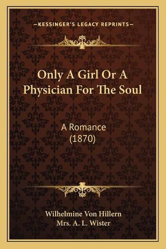 Only a Girl or a Physician for the Soul: A Romance (1870)