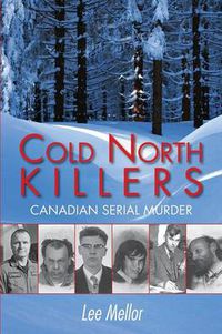 Cover image for Cold North Killers: Canadian Serial Murder