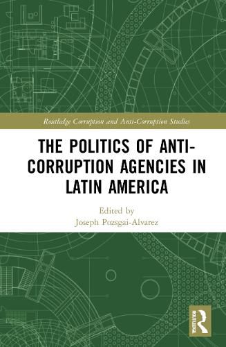 Cover image for The Politics of Anti-Corruption Agencies in Latin America