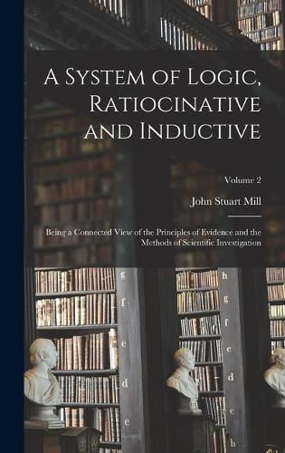 Cover image for A System of Logic, Ratiocinative and Inductive