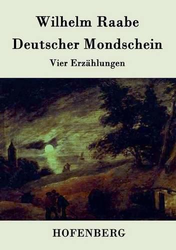 Deutscher Mondschein: Vier Erzahlungen