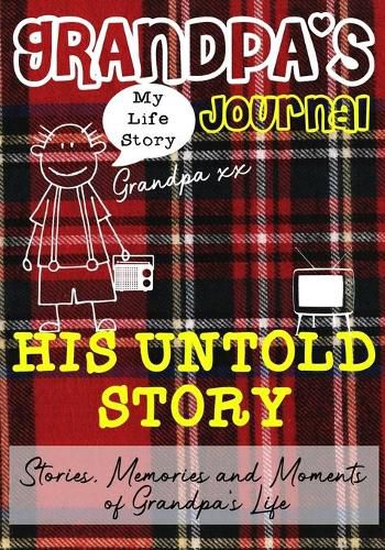 Grandpa's Journal - His Untold Story: Stories, Memories and Moments of Grandpa's Life