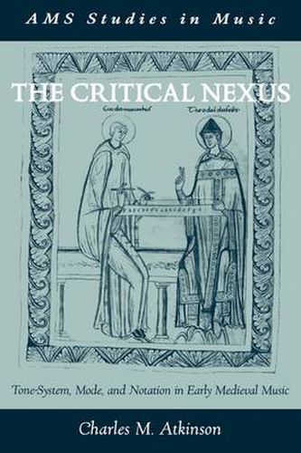 Cover image for The Critical Nexus: Tone-System, Mode, and Notation in Early Medieval Music