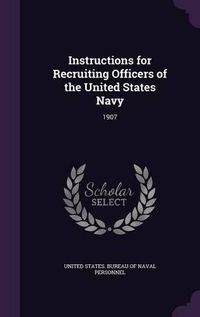 Cover image for Instructions for Recruiting Officers of the United States Navy: 1907