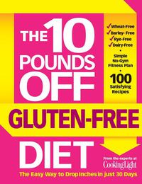 Cover image for The 10 Pounds Off Gluten-Free Diet: The Easy Way to Drop Inches in Just 28 Days