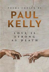 Cover image for Love is Strong as Death: Poems chosen by Paul Kelly