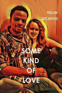 Cover image for Some Kind Of Love