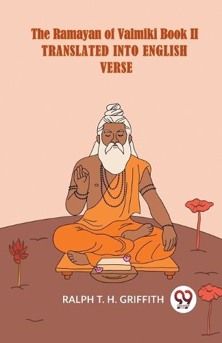 The Ramayan of Valmiki Book II Translated into English Verse