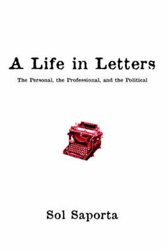 Cover image for A Life In Letters: The Personal, the Professional, and the Political