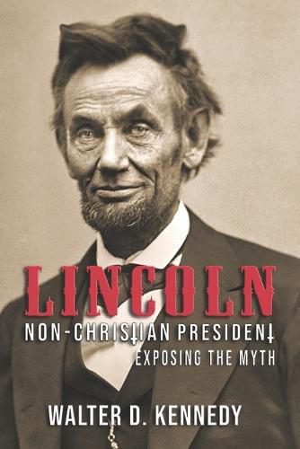 Cover image for Lincoln, The Non-Christian President