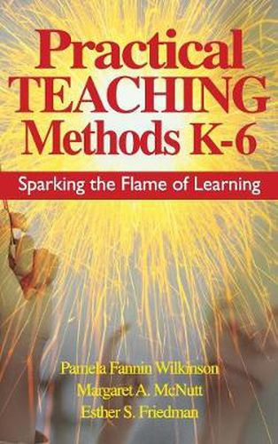 Practical Teaching Methods K-6: Sparking the Flame of Learning