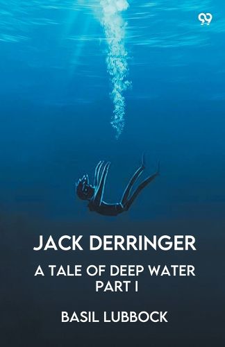 Cover image for Jack DerringerA Tale Of Deep Water Part I (Edition1)