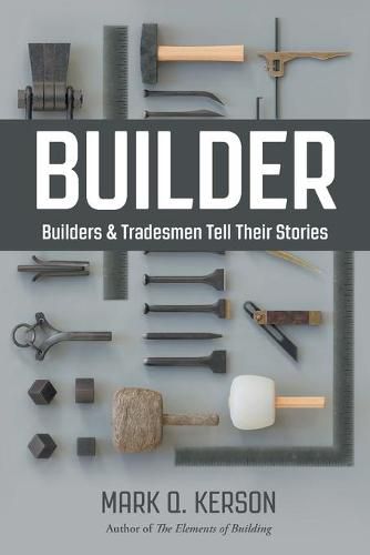 Cover image for Builder: Builders & Tradesmen Tell Their Stories