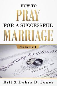 Cover image for How To PRAY For A Successful MARRIAGE: Volume I