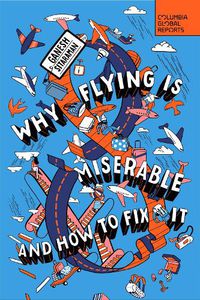 Cover image for Why Flying Is Miserable
