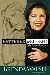 Cover image for Battered to Blessed: My Personal Story