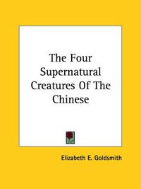 Cover image for The Four Supernatural Creatures of the Chinese