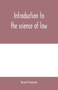 Cover image for Introduction to the science of law; systematic survey of the law and principles of legal study