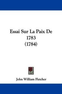 Cover image for Essai Sur La Paix de 1783 (1784)