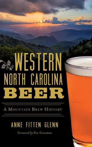 Cover image for Western North Carolina Beer: A Mountain Brew History