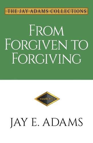 From Forgiven to Forgiving: Learning to Forgive One Another God's Way