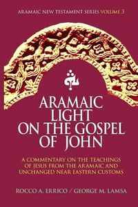 Cover image for Aramaic Light on the Gospel of John