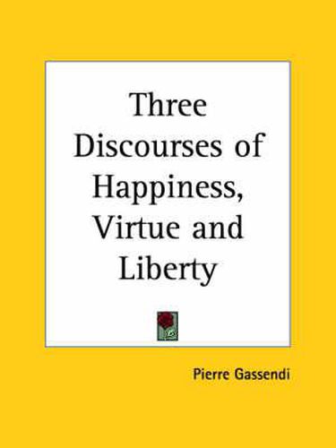 Cover image for Three Discourses of Happiness, Virtue and Liberty (1699)