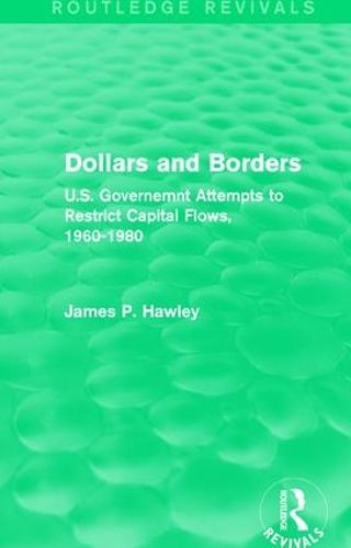 Cover image for Dollars and Borders: U.S. Governemnt Attempts to Restrict Capital Flows, 1960-1980