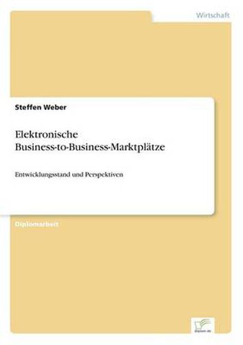 Cover image for Elektronische Business-to-Business-Marktplatze: Entwicklungsstand und Perspektiven