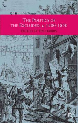 The Politics of the Excluded, c. 1500-1850