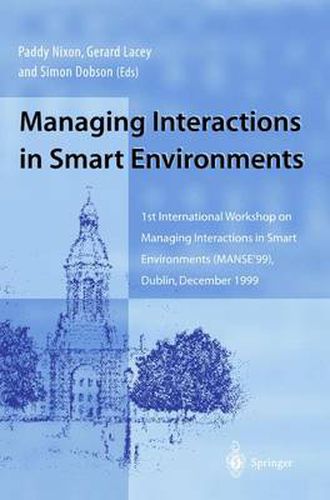 Cover image for Managing Interactions in Smart Environments: 1st International Workshop on Managing Interactions in Smart Environments (MANSE'99), Dublin, December 1999