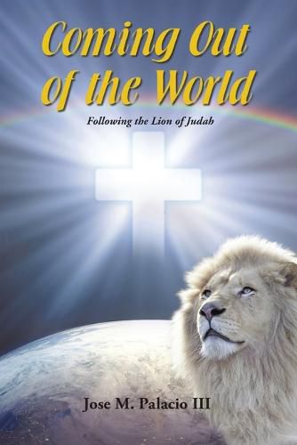 Cover image for Coming Out of the World: Following the Lion of Judah