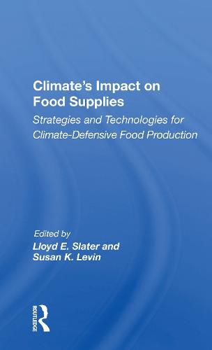 Cover image for Climate's Impact on Food Supplies: Strategies and Technologies for Climate-Defensive Food Production