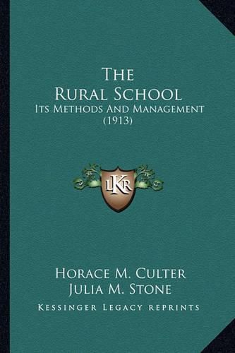 Cover image for The Rural School: Its Methods and Management (1913)