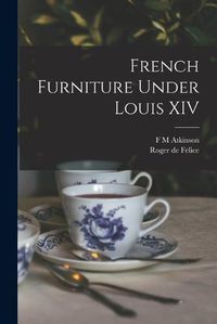 Cover image for French Furniture Under Louis XIV