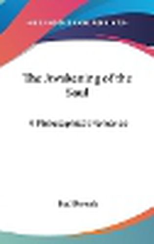 Cover image for The Awakening of the Soul: A Philosophical Romance