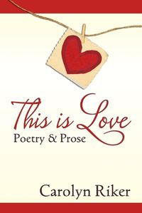 Cover image for This is Love: Poetry & Prose