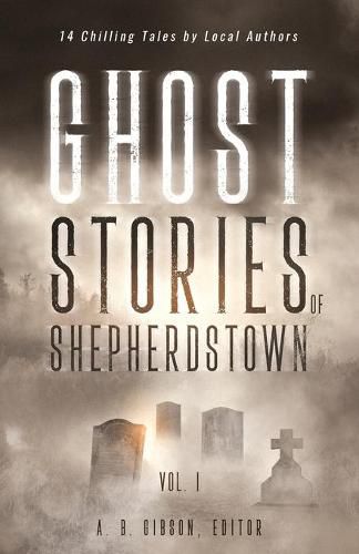 Cover image for Ghost Stories of Shepherdstown, Vol. 1