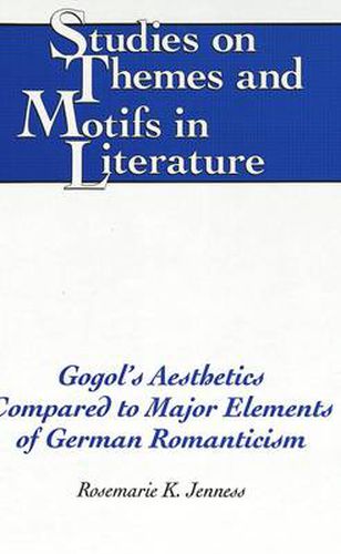Cover image for Gogol's Aesthetics Compared to Major Elements of German Romanticism