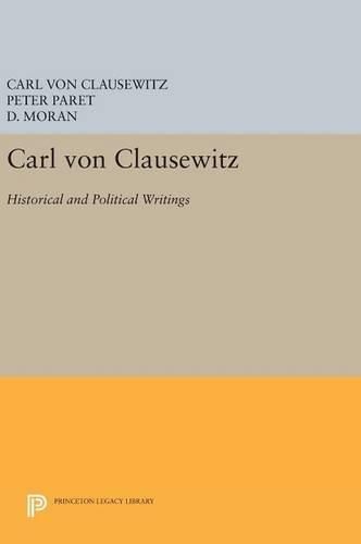 Carl von Clausewitz: Historical and Political Writings