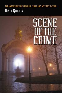 Cover image for Scene of the Crime: The Importance of Place in Crime and Mystery Fiction