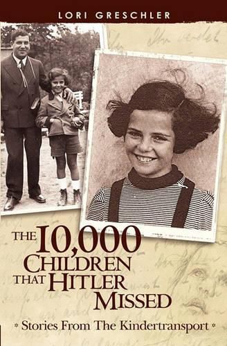 Cover image for The 10,000 Children That Hitler Missed: Stories From The Kindertransport