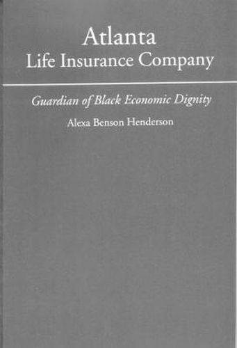 Cover image for Atlanta Life Insurance Company: Guardian of Black Economic Dignity