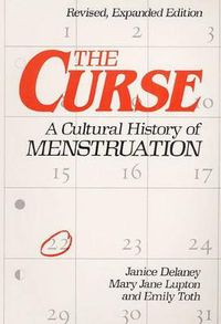 Cover image for The Curse: A Cultural History of Menstruation