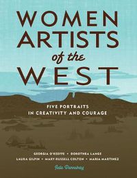 Cover image for Women Artists of the West: Five Portraits in Creativity and Courage
