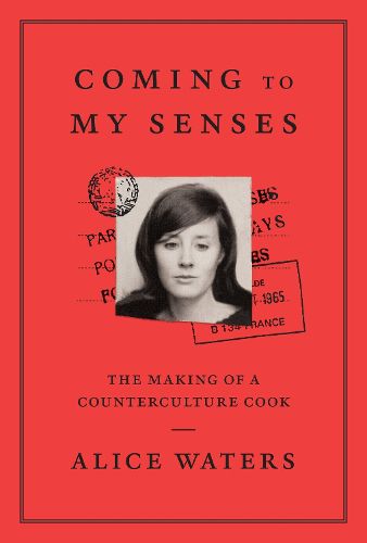 Cover image for Coming to My Senses: The Making of a Counterculture Cook
