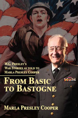 Cover image for From Basic to Bastogne: W.G. Presley's War Stories as Told to Marla Presley Cooper